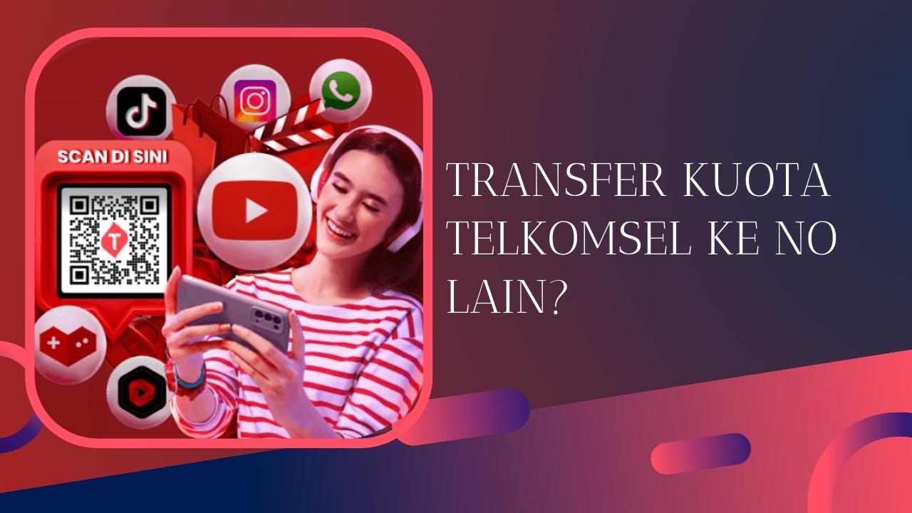 Cara Transfer Kuota Telkomsel Flash