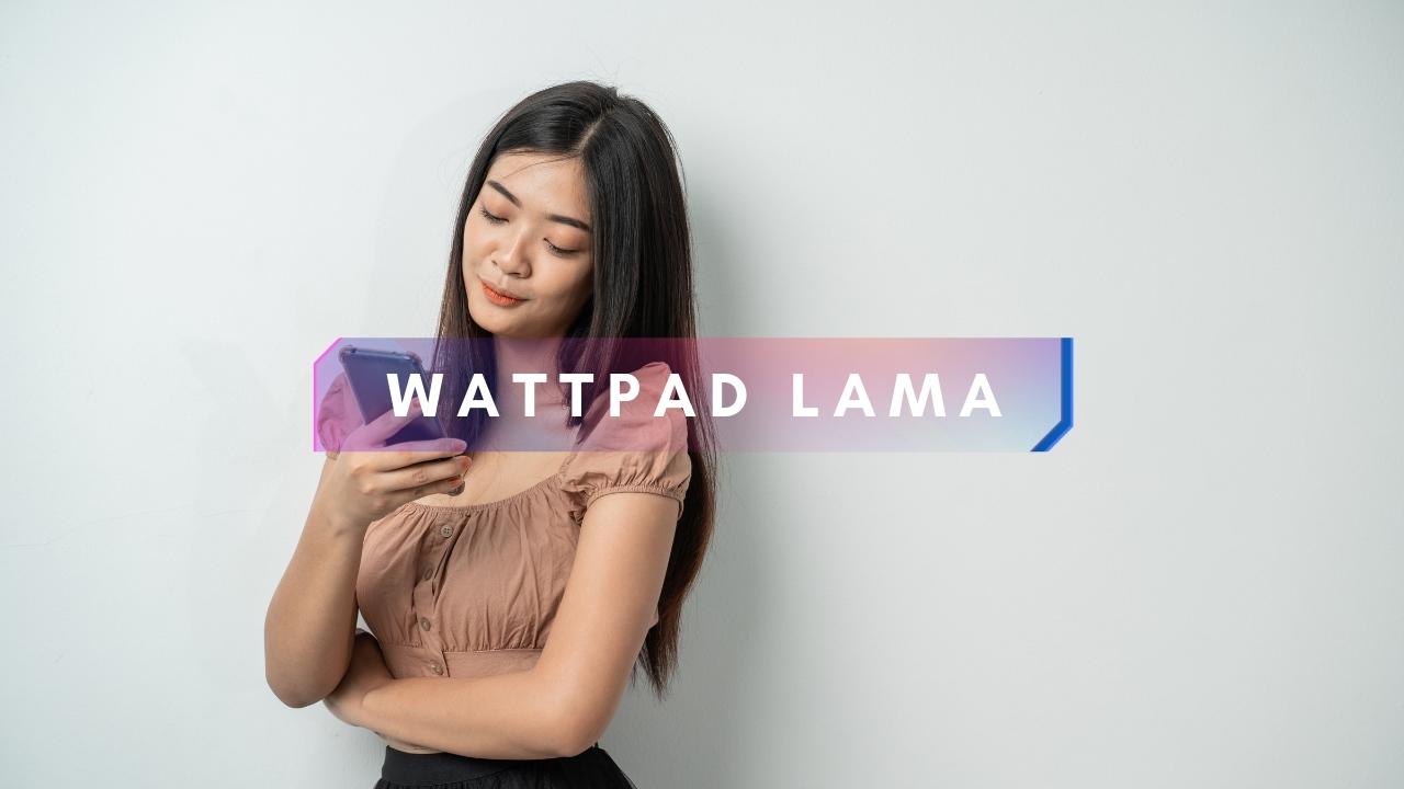 download wattpad versi lama apk