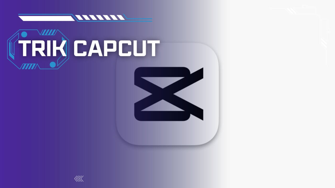 Cara Edit dan Download Video di CapCut Tanpa Watermark