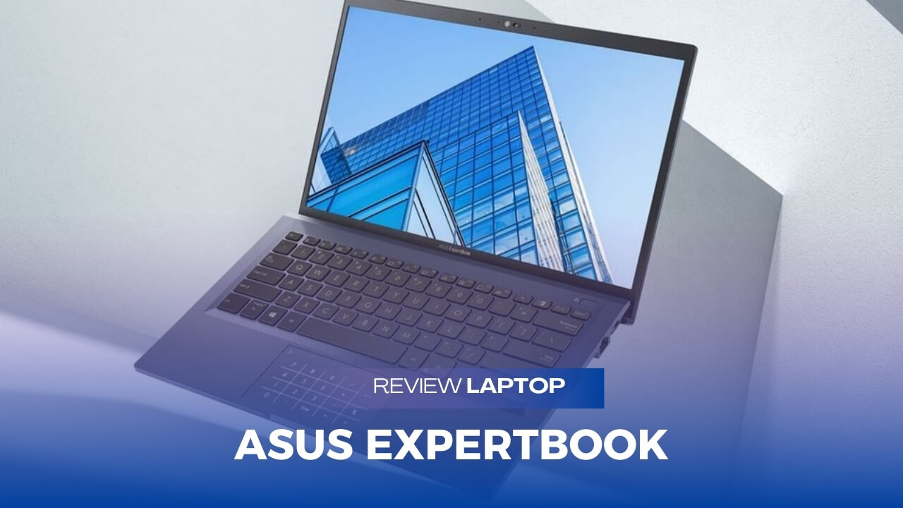 9 Alasan Kenapa Asus ExpertBook adalah Laptop Terbaik Untuk Bisnis